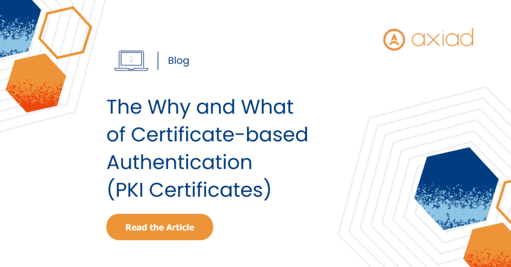 Blog highlighting the why and what of certificate based authentication, pki-based certificates